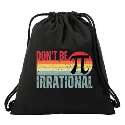 Don't Be Irrational Retro Vintage Symbol Pi Day Drawstring Bag