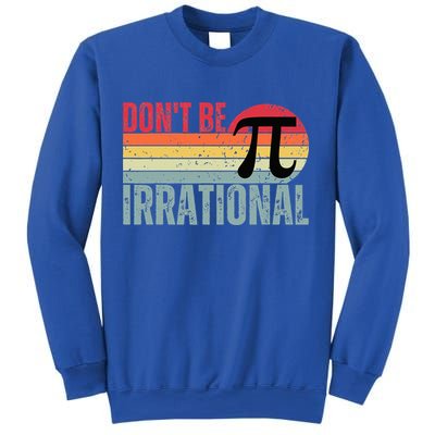 Don't Be Irrational Retro Vintage Symbol Pi Day Sweatshirt