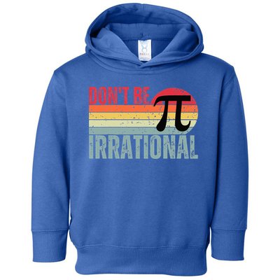 Don't Be Irrational Retro Vintage Symbol Pi Day Toddler Hoodie