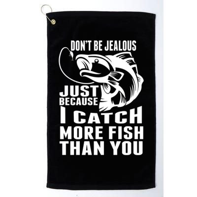 Don't Be Jealous Just Because I Catch More Fish Than You Father's Day Gift Golf Towel