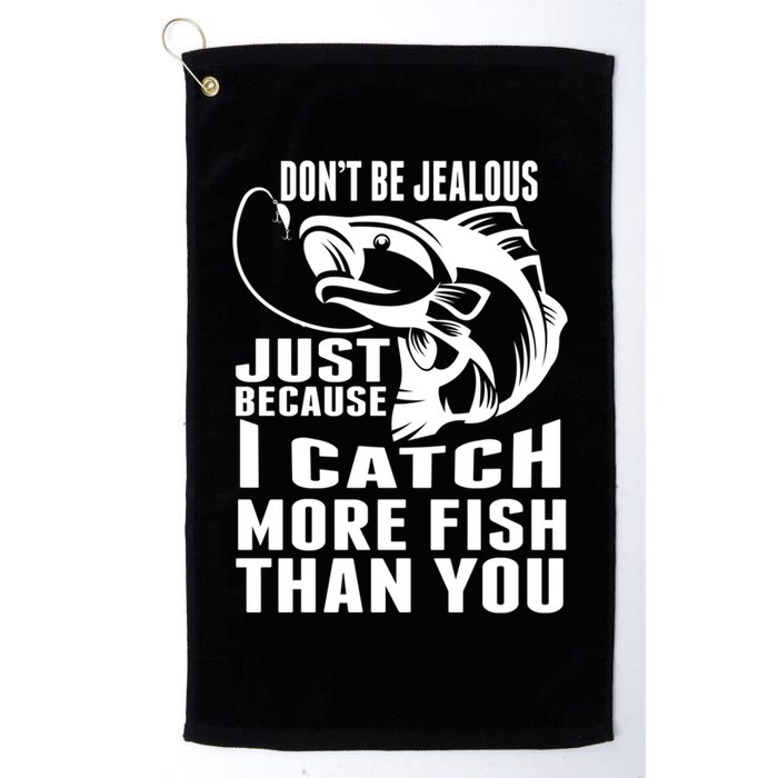 Don't Be Jealous Just Because I Catch More Fish Than You Father's Day Gift Golf Towel
