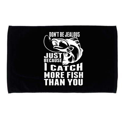 Don't Be Jealous Just Because I Catch More Fish Than You Father's Day Gift Microfiber Hand Towel