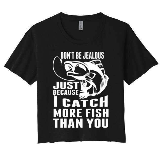 Don't Be Jealous Just Because I Catch More Fish Than You Father's Day Gift Crop Top