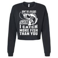 Don't Be Jealous Just Because I Catch More Fish Than You Father's Day Gift Cropped Pullover Crew