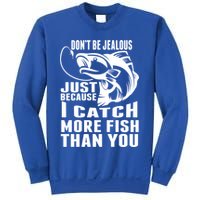 Don't Be Jealous Just Because I Catch More Fish Than You Father's Day Gift Sweatshirt