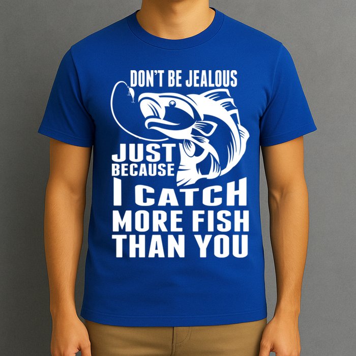 Don't Be Jealous Just Because I Catch More Fish Than You Father's Day Gift T-Shirt