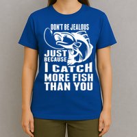 Don't Be Jealous Just Because I Catch More Fish Than You Father's Day Gift T-Shirt