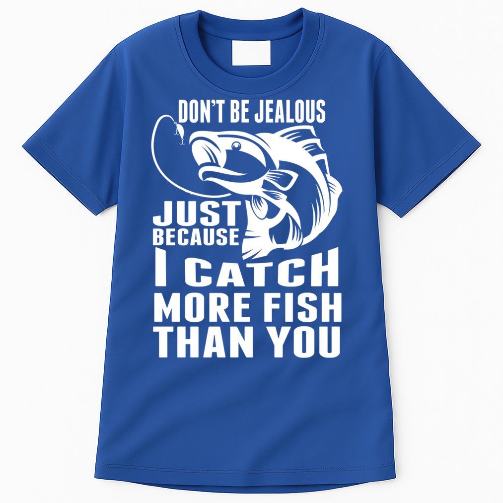 Don't Be Jealous Just Because I Catch More Fish Than You Father's Day Gift Tall T-Shirt
