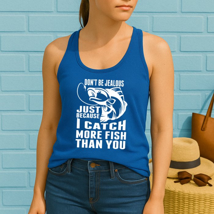 Don't Be Jealous Just Because I Catch More Fish Than You Father's Day Gift Womens Tank Top