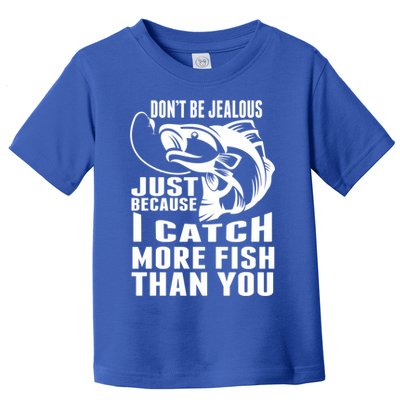 Don't Be Jealous Just Because I Catch More Fish Than You Father's Day Gift Toddler T-Shirt