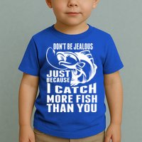 Don't Be Jealous Just Because I Catch More Fish Than You Father's Day Gift Toddler T-Shirt