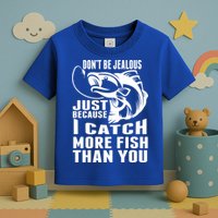 Don't Be Jealous Just Because I Catch More Fish Than You Father's Day Gift Toddler T-Shirt