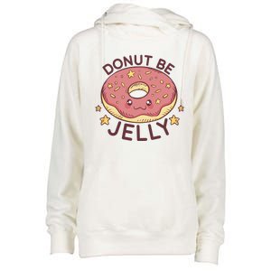 Donut Be Jelly Cute Funny Womens Funnel Neck Pullover Hood