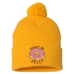 Donut Be Jelly Cute Funny Pom Pom 12in Knit Beanie