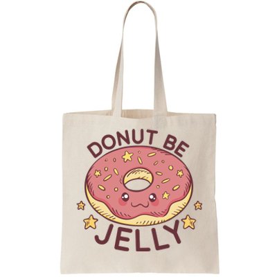 Donut Be Jelly Cute Funny Tote Bag