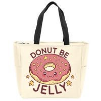 Donut Be Jelly Cute Funny Zip Tote Bag
