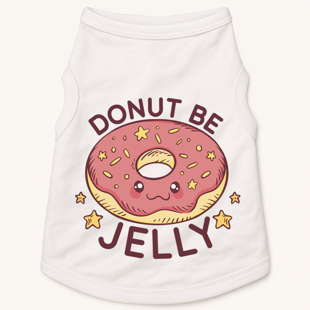 Donut Be Jelly Cute Funny Doggie Tank