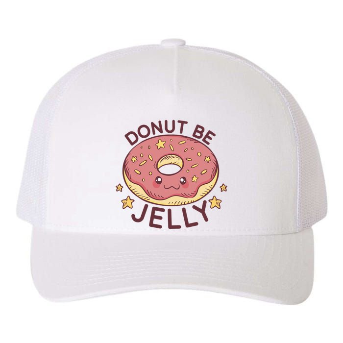 Donut Be Jelly Cute Funny Yupoong Adult 5-Panel Trucker Hat