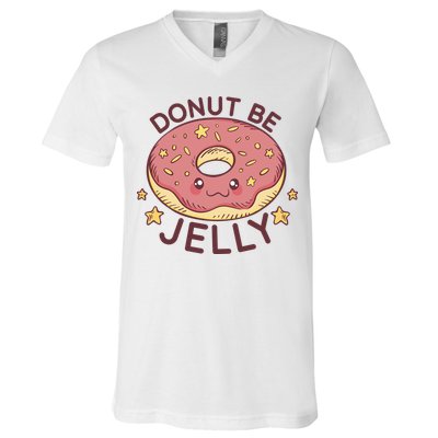 Donut Be Jelly Cute Funny V-Neck T-Shirt