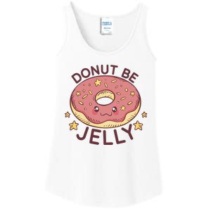 Donut Be Jelly Cute Funny Ladies Essential Tank