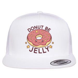 Donut Be Jelly Cute Funny Flat Bill Trucker Hat