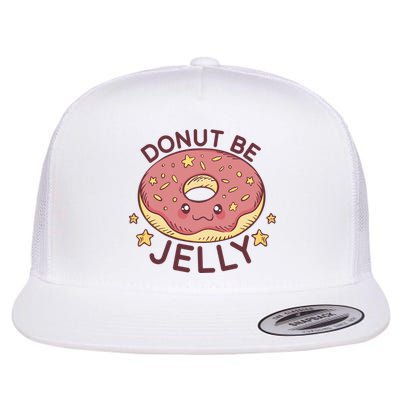 Donut Be Jelly Cute Funny Flatbill Hat