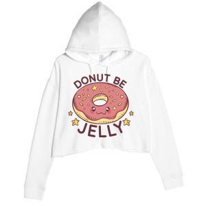 Donut Be Jelly Cute Funny Crop Fleece Hoodie