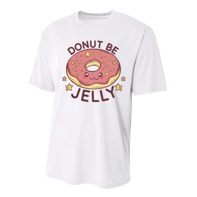 Donut Be Jelly Cute Funny Performance Sprint T-Shirt