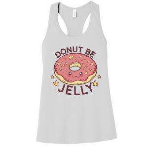 Donut Be Jelly Cute Funny Women's Racerback Tank