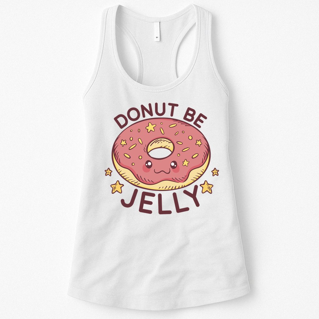 Donut Be Jelly Cute Funny Womens Tank Top