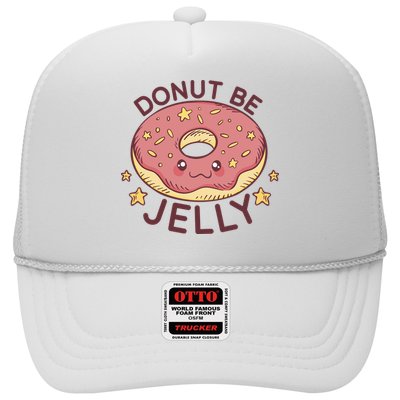 Donut Be Jelly Cute Funny Trucker Hat