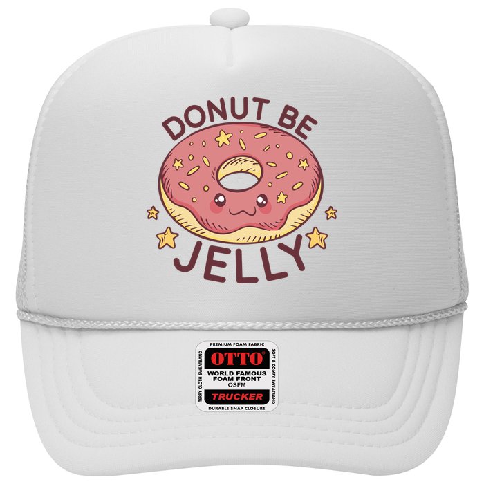 Donut Be Jelly Cute Funny Trucker Hat