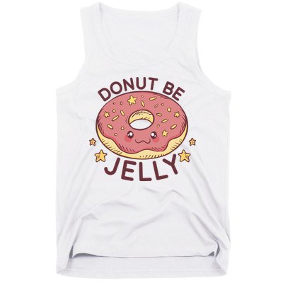 Donut Be Jelly Cute Funny Tank Top