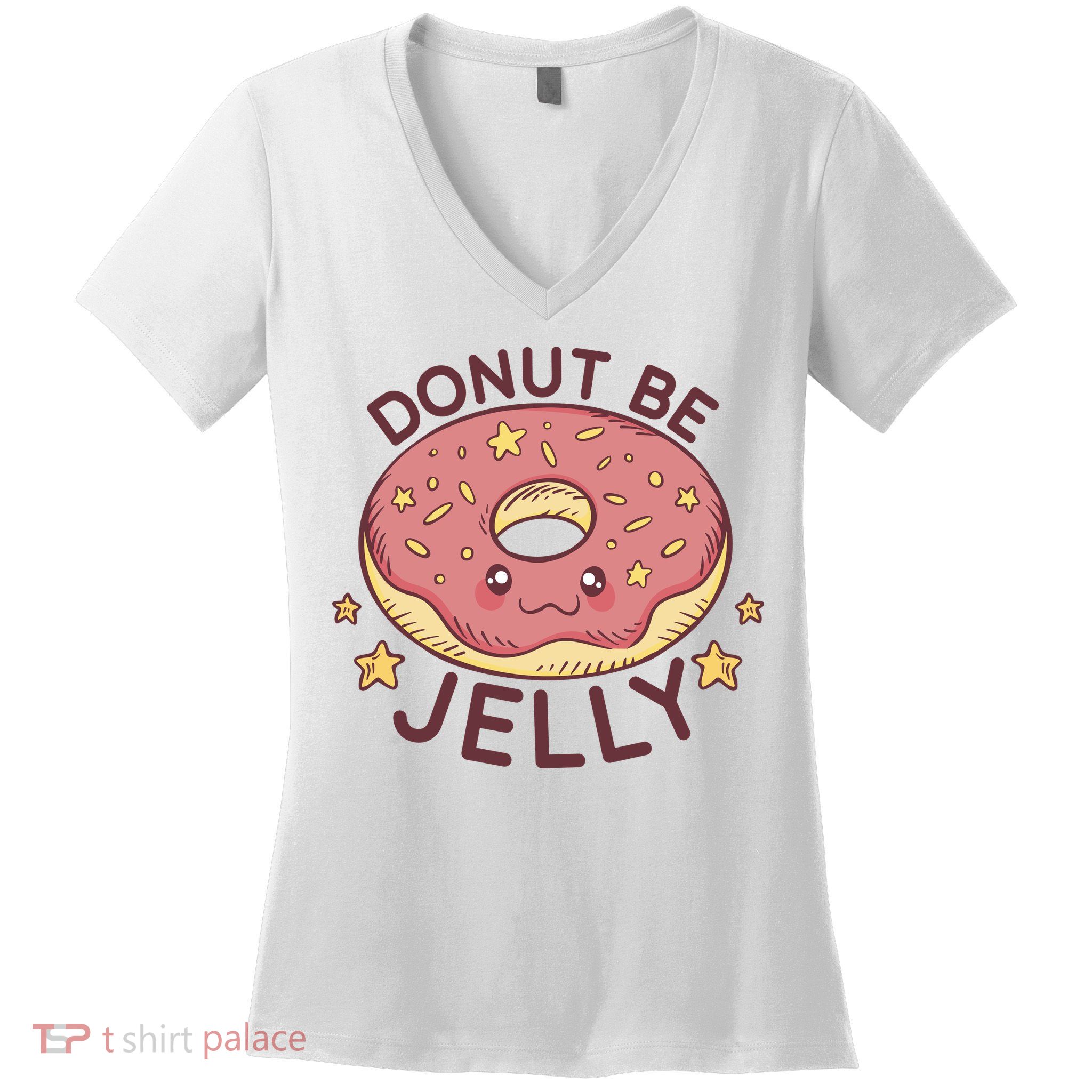 Donut Be Jelly Cute Funny Women's V-Neck T-Shirt