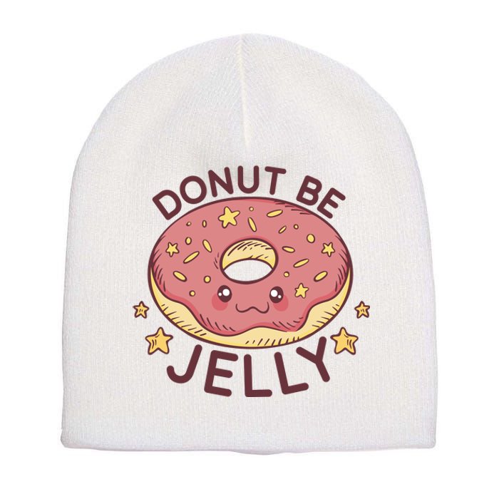 Donut Be Jelly Cute Funny Short Acrylic Beanie