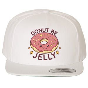 Donut Be Jelly Cute Funny Wool Snapback Cap