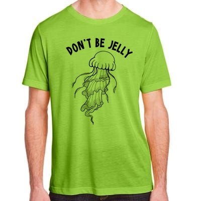 Dont Be Jelly Funny Humor Adult ChromaSoft Performance T-Shirt