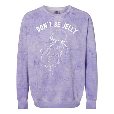 Dont Be Jelly Funny Humor Colorblast Crewneck Sweatshirt