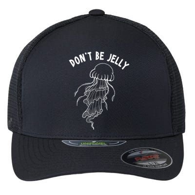 Dont Be Jelly Funny Humor Flexfit Unipanel Trucker Cap