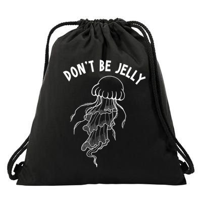 Dont Be Jelly Funny Humor Drawstring Bag