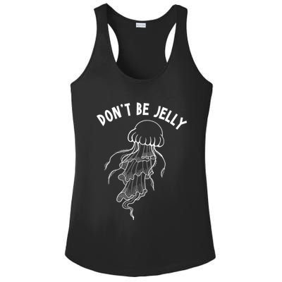 Dont Be Jelly Funny Humor Ladies PosiCharge Competitor Racerback Tank