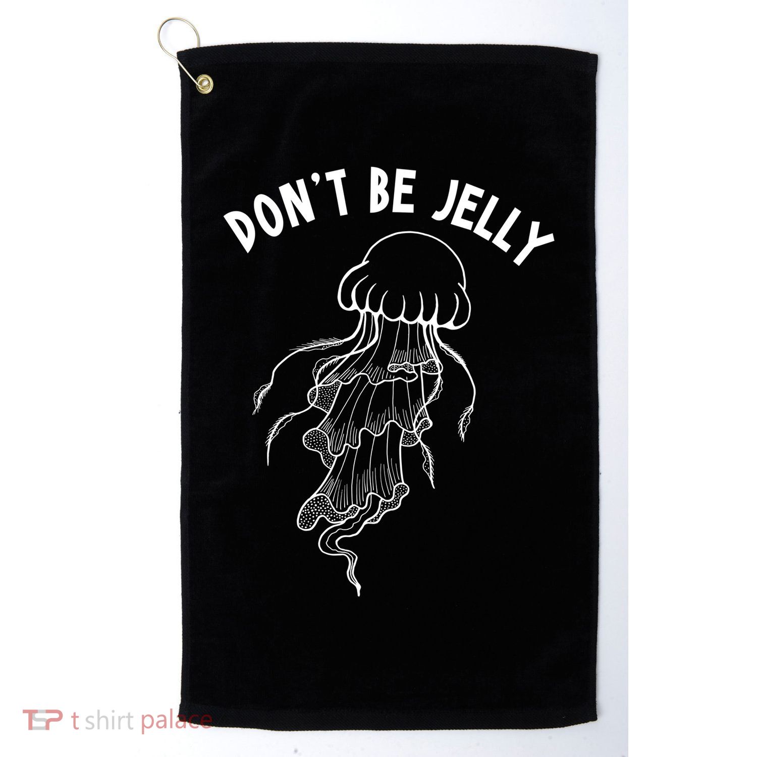 Dont Be Jelly Funny Humor Golf Towel
