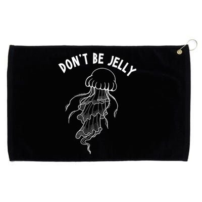 Dont Be Jelly Funny Humor Grommeted Golf Towel