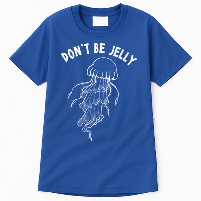 Dont Be Jelly Funny Humor Tall T-Shirt
