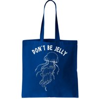 Dont Be Jelly Funny Humor Tote Bag