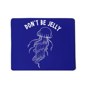 Dont Be Jelly Funny Humor Mousepad