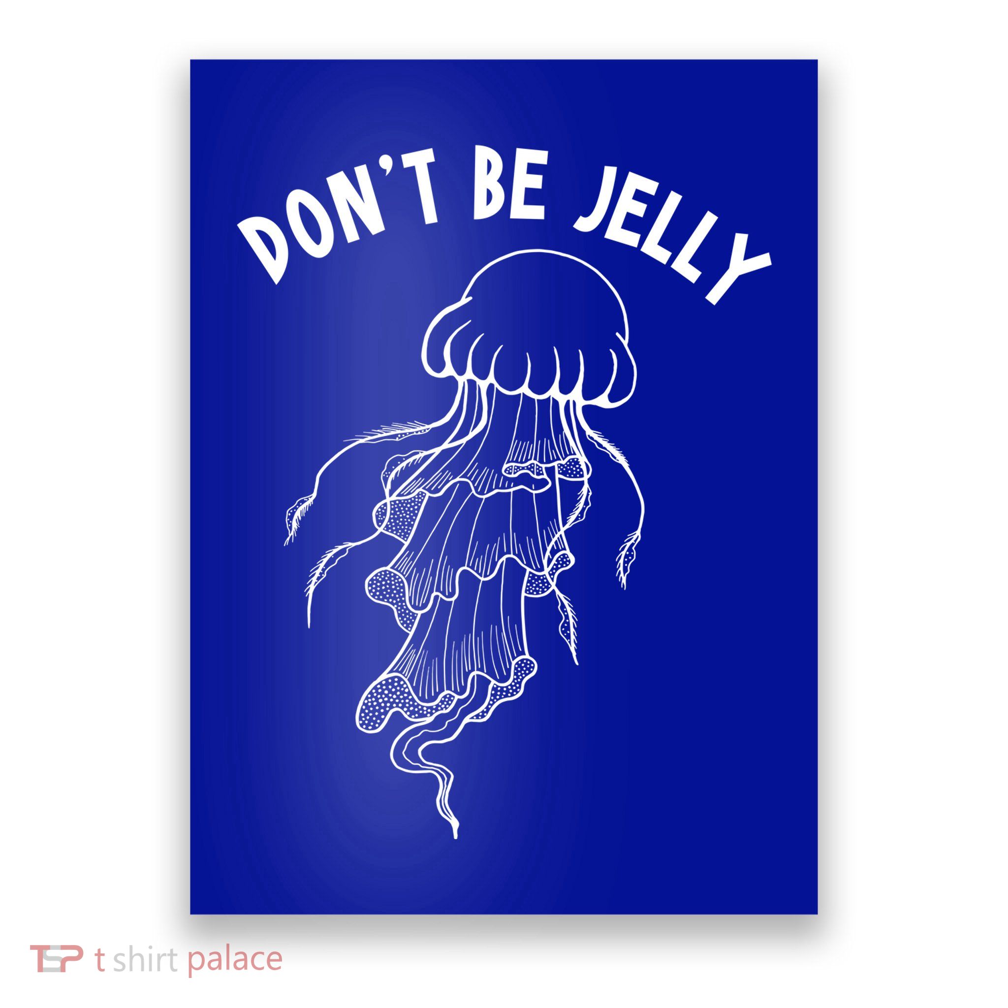 Dont Be Jelly Funny Humor Poster