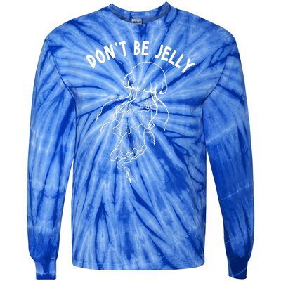 Dont Be Jelly Funny Humor Tie-Dye Long Sleeve Shirt