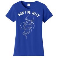 Dont Be Jelly Funny Humor Women's T-Shirt