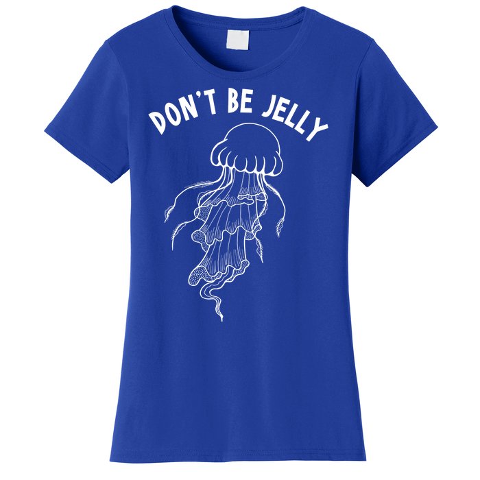 Dont Be Jelly Funny Humor Women's T-Shirt